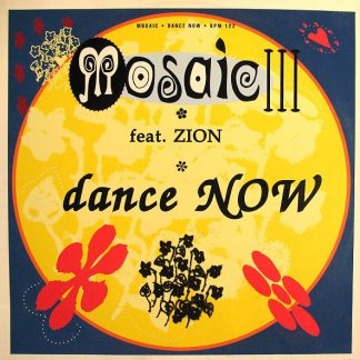 Mosaic III Feat. Zion – Dance Now     12"