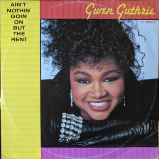 Gwen Guthrie – Ain't Nothin' Goin' On But The Rent     12"