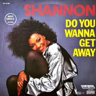 Shannon – Do You Wanna Get Away    12"    ( epoca )