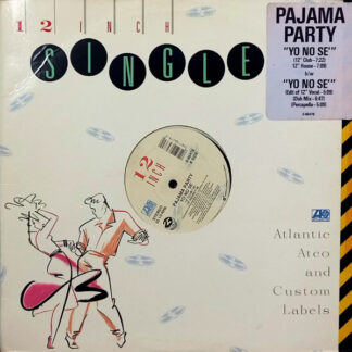 Pajama Party – Yo No Sé     12"    ( epoca )