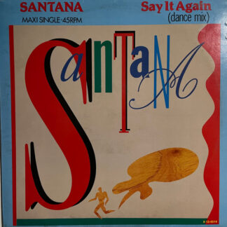 Santana – Say It Again (Dance Mix)      12"   ( epoca )