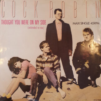 Cock Robin – Thought You Were On My Side    12"   ( epoca )