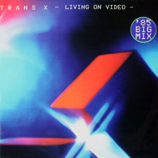 Trans X – Living On Video ('85 Big Mix)    Vinilo, 12", 45 RPM     ( epoca )